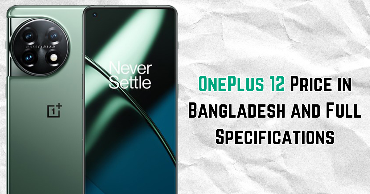 OnePlus 12 Price in Bangladesh and Full Specifications
