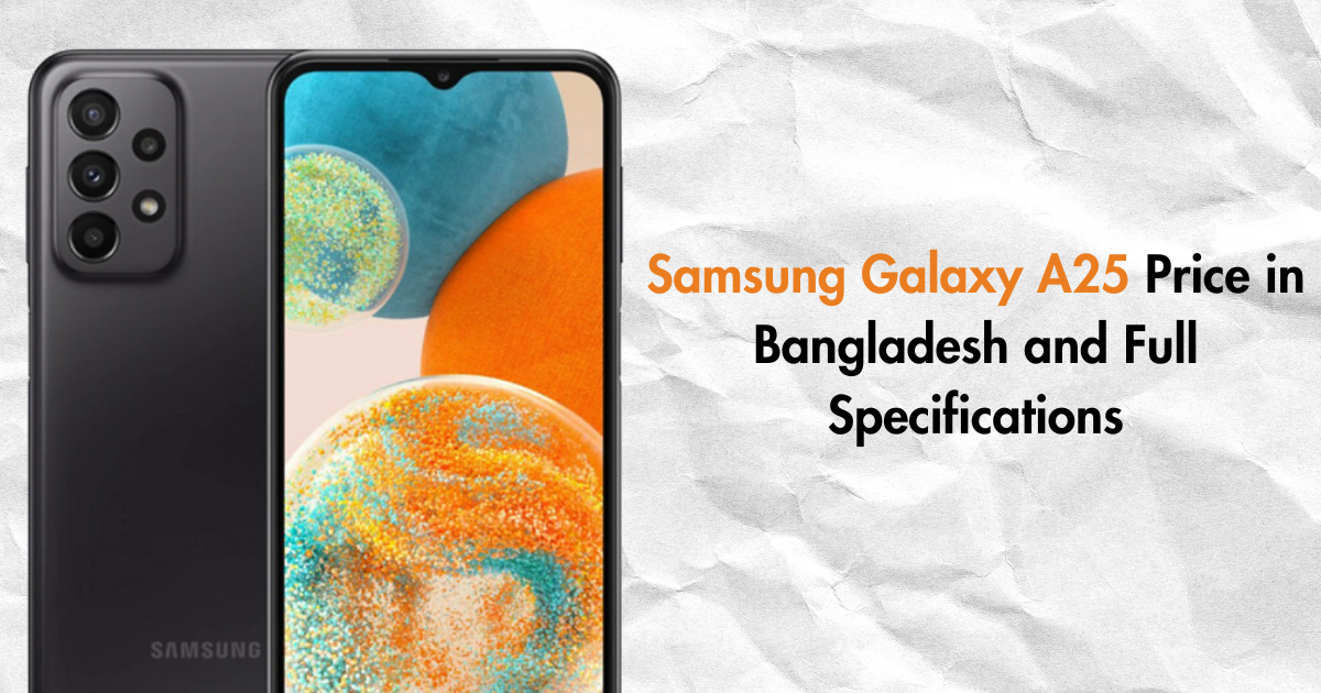 Samsung Galaxy A25 Price in Bangladesh and Full Specifications