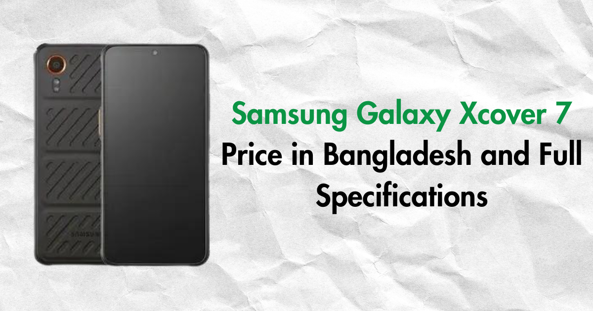 Samsung Galaxy Xcover 7 Price in Bangladesh and Full Specifications