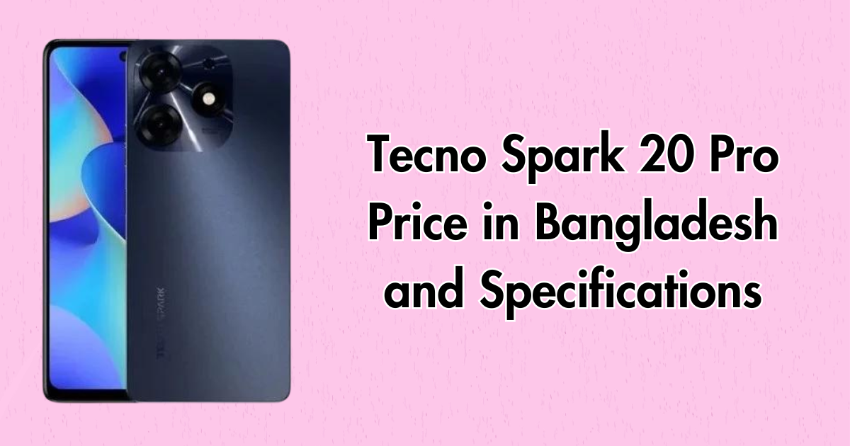 Tecno Spark 20 Pro Price in Bangladesh and Specifications