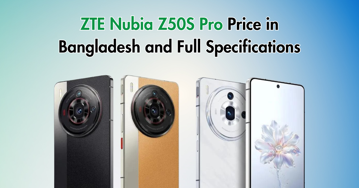 ZTE Nubia Z50S Pro Price in Bangladesh and Full Specifications