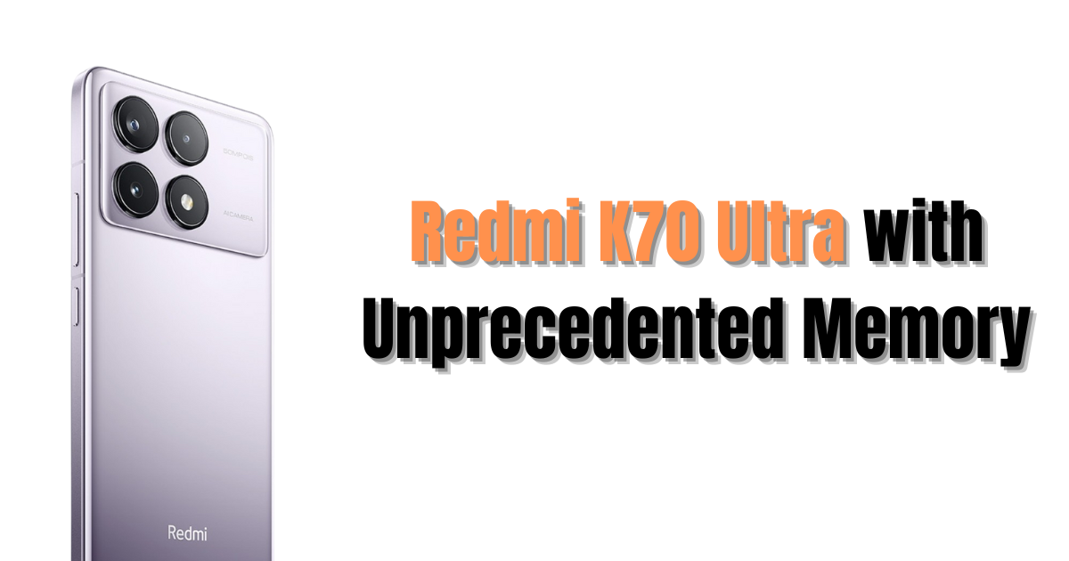 Redmi K70 Ultra with Unprecedented Memory