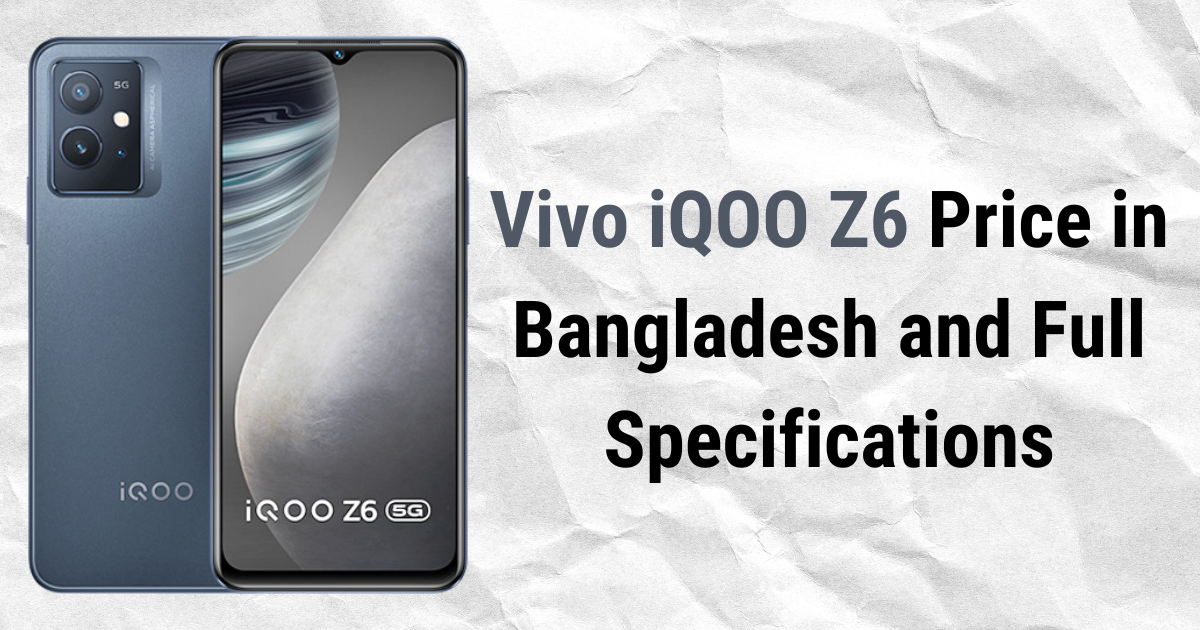 Vivo iQOO Z6 Price in Bangladesh and Full Specifications