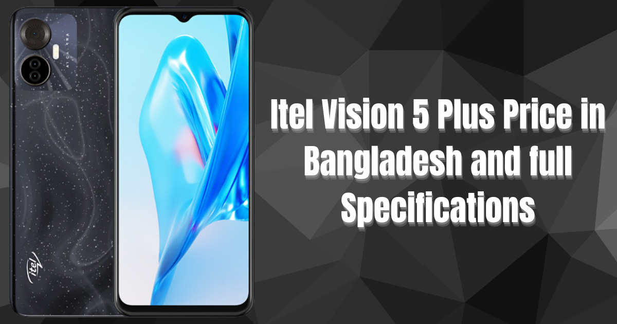 Itel Vision 5 Plus Price in Bangladesh and full Specifications
