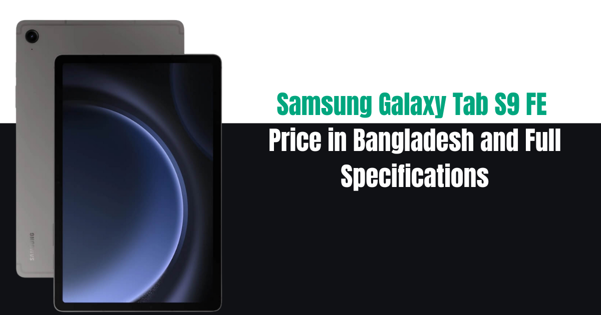 Samsung Galaxy Tab S9 FE Price in Bangladesh and Full Specifications