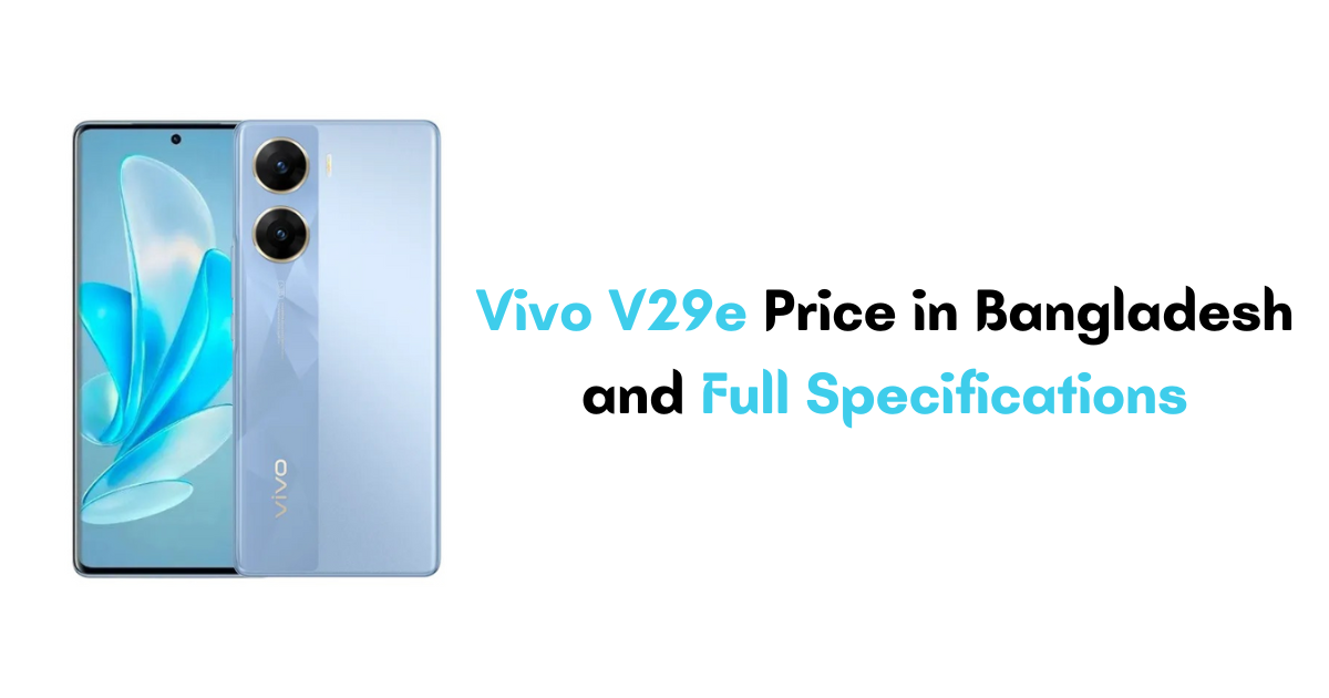 Vivo V29e Price in Bangladesh and Full Specifications